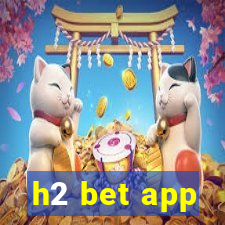 h2 bet app